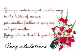 This promotion has been possible because of your dedication, patience, and hard work, congratulations. Congratulation Wishes On Job Promotion