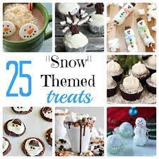 25 Snow Themed Treats Recipes Winter Treats Christmas Treats Food Themes