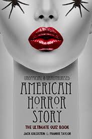Well, what do you know? American Horror Story The Ultimate Quiz Book Over 600 Questions And Answers Ebook Goldstein Jack Taylor Frankie Amazon Ca Kindle Store