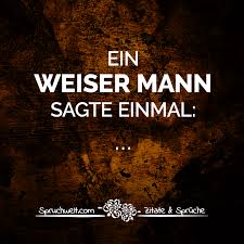 Jeder mann muss sich selbst als mann definieren. Ein Weiser Mann Sagte Einmal Fun Witzige Spruche