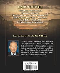 Through the fascinating tales of the first americans,legends and lies: Bill O Reilly S Legends And Lies The Real West Fisher David O Reilly Bill 9781627795074 Amazon Com Books