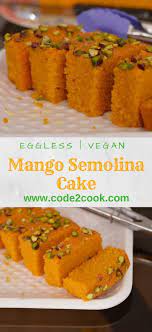 Eggless Mango Semolina Cake Vegan Code2cook Recipe In 2020 Mango Recipes Baking Semolina Cake Mango Dessert Recipes