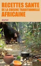 Recettes Sante De La Cuisine Traditionnelle Africaine Par Mano Vg