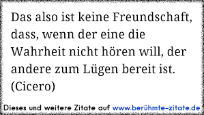 Https Www Xn Berhmte Zitate Isb De Das Also Ist Keine Freundschaft Dass Wenn Der Eine Die Wahrheit Nicht H C3 B6ren Will Der Andere Zum L C3 Bcge