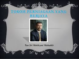 Umur 19 tahun (jual beli lembu dan kerbau). Tan Sri Mokhzani Mahathir Asas Keusahawanan