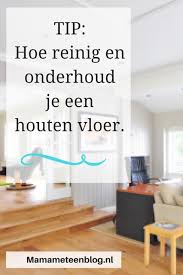 tip hoe reinig je een houten vloer houten vloer houten vloer schoonmaken vloeren