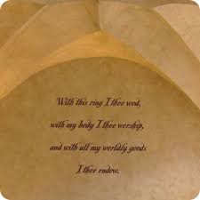 With This Ring I Thee Wed With My Body I Thee Worship And With All My Worldly Goods I Thee Endow Wedding Tips Wedding Wall Quotes