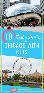 10 Best Chicago With Kids Activities That The Whole Family Will Love Chicago Family Vacation Family Travel Destinations Chicago Vacation