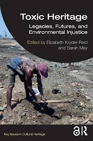 Toxic Heritage; Legacies, Futures, and Environmental Injustice; 1