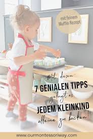 Alleine Backen Mit 26 Monaten Unmoglich Mit Diesen 7 Genialen Tipps Gelingt Das Jedem Kleinkind Feines Muffin Rezept Ourmontessoriway In 2020 Kleinkind Kinder Montessori Material Selber Machen Kindergarten