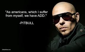Quotes By Pitbull Rapper Pitbull Quotes Rapper Quotes Life Quotes