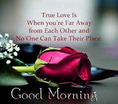 I miss saturday morning, rolling out of bed, not shaving, getting into my car with my girls, driving to the supermarket, squeezing the fruit, getting my car washed, taking walks. Inspirational Love Quotes Good Morning True Love Is When You Re Far Away From Each Other Boom Sumo