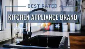 Best kitchen appliances brands 2020. Best Rated Kitchen Appliance Brand Appliances For Life