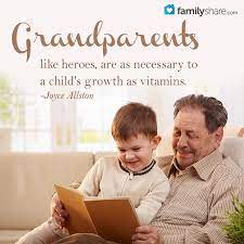 Grandparents Like Heroes Are As Necessary To A Child S Growth As Vitamins Joyce Allston Childs Growth Grandparents Rights Family Advice