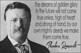 Famous Theodore Roosevelt Quotes Theodore Roosevelt Quotes Roosevelt Quotes Leadership Quotes
