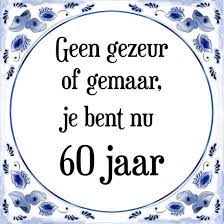 Bol Com Verjaardag Tegeltje Met Spreuk 60 Jaar Geen Gezeur Of Ge Maar Je Bent Nu Gewoon 60
