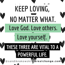 Love God Love Others Love Yourself Three Keys To An Amazing Life Cool Words Inspirational Words Love Others