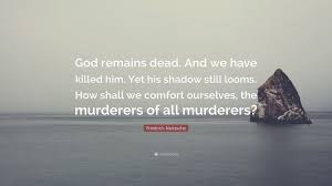 God Remains Dead And We Have Killed Him Yet His Shadow Still Looms How Shall We Comfort Oursel Richard Branson Quotes Michael Jackson Quotes Thought Meaning