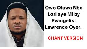Owo Oluwa Nbe Lori aye Mi by Evangelist Lawrence Oyor