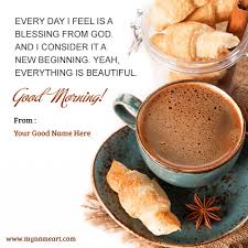 Good morning wishes images download for whatsapp & facebook. Good Morning With Tea And Breakfast Image With Your Name
