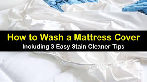 Can a mattress be cleaned. 3 Easy Ways To Wash A Mattress Cover