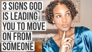 God's leading soon became clear. 3 Signs God Is Leading You To Move On From Someone Youtube