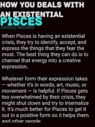 How You Deals With An Existential Crisis Pisces Horoscope Pisces Libra And Pisces Pisces