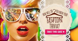Perhaps it was the unique r. How Well Do You Know Your Fashion Trivia