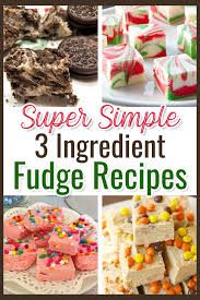 Super Simple 3 Ingredient Fudge Recipes Easy Fudge Recipes With Only 3 Ingredients On 3 Ingredient Fudge Recipe Cake Recipes Easy Homemade Fudge Recipes Easy