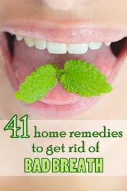 41 Effectual Home Remedies To Get Rid Of Bad Breath Halitosis Remedies Bad Breath Cure Bad Breath Remedy