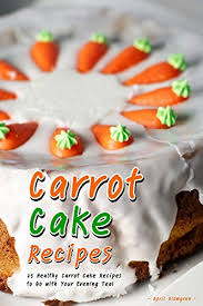 Add spelt flour and mix through into a smooth batter. Carrot Cake Recipes 25 Healthy Carrot Cake Recipes To Go With Your Evening Tea Kindle Edition By Blomgren April Cookbooks Food Wine Kindle Ebooks Amazon Com