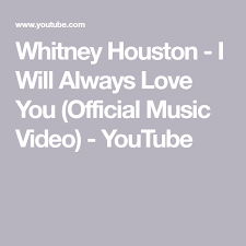 Whitney Houston I Will Always Love You Official Music Video Youtube Youtube Videos Music Whitney Houston Always Love You