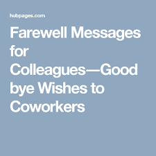 Example goodbye email to coworkers you don't know well. Farewell Messages For A Colleague That S Leaving The Company Farewell Message Goodbye Quotes For Colleagues Farewell Quotes For Coworker