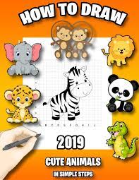 Check spelling or type a new query. How To Draw Cute Animals In Simple Steps Learn To Draw Adorable Animals Easy Step By Step Drawing Guide How To Draw Animals Book For Kids Press Pretty Happy 9781080166909 Amazon Com Books
