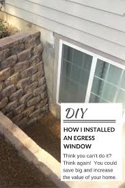 I would strongly recommend you hire a licensed and insured general contractor to perform the installation for you. Egress Window Installation Learn How To Install An Egress Window In Your Basement And Increase The Valu Egress Window Waterproofing Basement Basement Windows