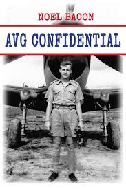 AVG Confidential: A Flying Tiger Reports to the U.S. Navy, April 1942 by Noel  Bacon