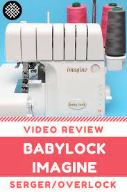 Babylock Imagine Serger Overlocker Review Is It Worth The Price Babylock Imagine Is A Premium Overlock Serger That Costs Twice Serger Sewing Serger Babylock