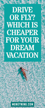 Is It Cheaper To Drive Or Fly To Your Vacation Destination Budget Vacation Frugal Wedding Vacation