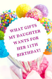 Birthday Presents For 11 Year Olds Looking For The Perfect Gift For An 11 Year Old Girl Here S My Daughter S List For Christmas And Her Birthday Presents Keto Candy Birthday Business Read