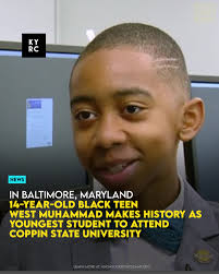 West Muhammad, at just 14, has made history as the youngest freshman at  Coppin State University, majoring in cybersecurity engineering. Known for  his early academic accomplishments, Muhammad began reading at three and