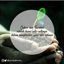 Sabar Dan Tawakal Adalah Kunci Satu Satunya Dalam Menghadapi Ujian Dan Cobaan Sabar Atas Kejahatan Orang Terhadapmu Seba Islamic Quotes Sabar Kutipan Terbaik