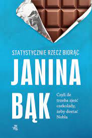 · 1,335 ratings · 162 reviews · 2 distinct works • similar authors. Statystycznie Rzecz Biorac Czyli Ile Trzeba Zjesc Czekolady Zeby Dostac Nobla Bak Janina Ksiazka W Sklepie Empik Com