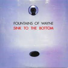 fountains of wayne sink to the bottom