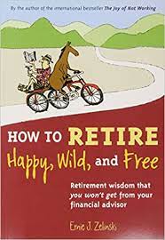 Browse 5,489 retirement banner stock photos and images available, or search for happy retirement banner to find more great stock photos and pictures. How To Retire Happy Wild And Free Retirement Wisdom That You Won T Get From Your Financial Advisor Zelinski Ernie J Amazon De Bucher