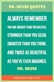 Dr Seuss Birthday Quotes And Funny Sayings Greeting Card Poet The pearls of wisdom from his books are like a breath of fresh air through our view of how we are supposed to live. dr seuss birthday quotes and funny