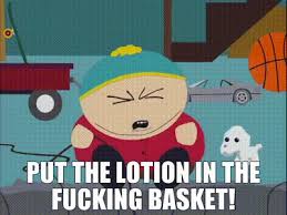 It smells like victory (or freshly unrolled vinyl chess mats). Yarn Put The Lotion In The Fucking Basket South Park 1997 S06e10 Comedy Video Gifs By Quotes 6113c75e ç´—