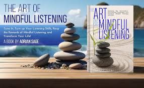 Amazon.com: The Art of Mindful Listening: Exploring the Foundations,  Overcoming Challenges, and Practical Mindful Listening Exercises:  9798335519113: Sage, Adrian: Books