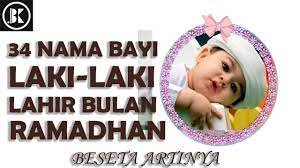 Memberi nama yang baik kepada anak adalah sesuatu yang amat penting kerana ia adalah doa. 34 Nama Bayi Laki Laki Yang Lahir Di Bulan Ramadhan Youtube