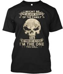 I Might Be The Black Sheep Of The Family But Im The One You Call I Might Be The Black Sheep Of The Family But When Shit Gets Real I M The One You Call Black Camiseta Front Punisher T Shirt T Shirt Military Tee Shirt