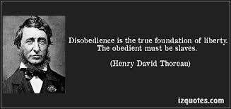 Disobedience Is The True Foundation Of Liberty The Obedient Must Be Slaves Henry David Thoreau Quotes Quote Qu Thoreau Quotes Worthy Quotes Pretty Words